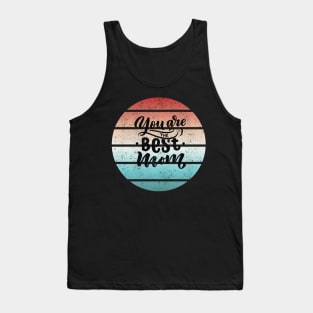 you are the best mom Tank Top